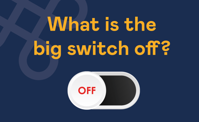 What is the big switch off?