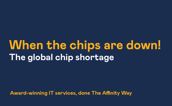When the chips are down - Global Chip Shortage