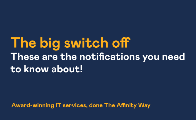 The Big Switch Off - These are the notifications you need to know about!